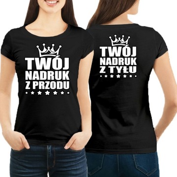 Koszulka DAMSKA WŁASNY NADRUK DWUSTRONNY