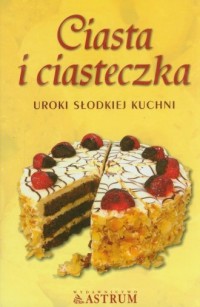 Ciasta i ciasteczka Uroki słodkiej kuchni Trela Stanisław