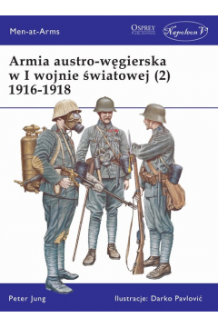 Armia austro-węgierska w I wojnie światowej (2) 1916-1918 Peter Jung Osprey