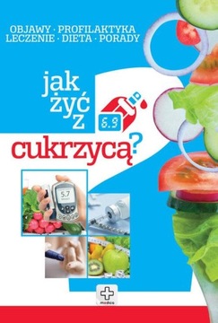 Jak żyć z cukrzycą Joanna Kapusta, Piotr Kapusta