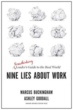 Nine Lies About Work: A Freethinking Leader's Guid