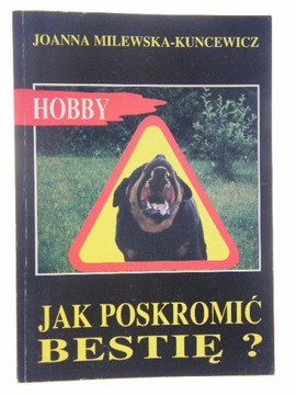 JAK POSKROMIĆ BESTIĘ MILEWSKA KUNCEWICZ