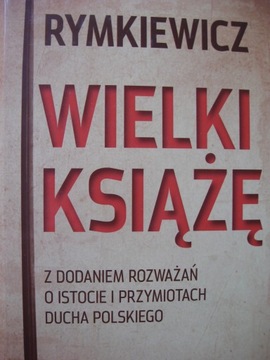 WIELKI KSIĄŻĘ O istocie ducha polskiego Rymkiewicz