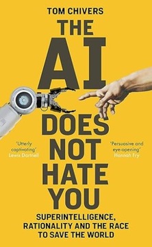 AI Does Not Hate You by Tom Chivers