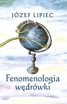 Fenomenologia wędrówki Józef Lipiec - nowa