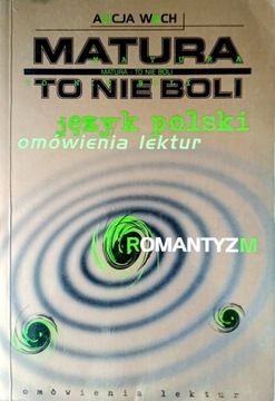 Matura to nie boli Język polski Romantyzm Alicja Wach