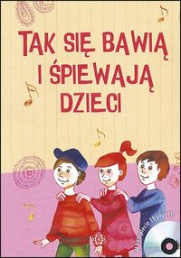 Tak się bawią i śpiewają dzieci +18 CD W KOMPLECIE