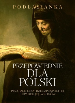 (e-book) Przepowiednie dla Polski. Przyszłe losy Rzeczpospolitej i upadek j