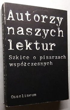 AUTORZY NASZYCH LEKTUR szkice o pisarzach Maciąg