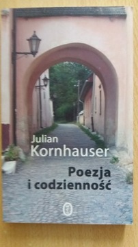 POEZJA I CODZIENNOŚĆ - Julian Kornhauser
