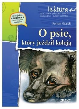 O Psie, Który Jeździł Koleją. Lektura z oprac.