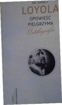 Opowieść pielgrzyma - Ignacy Loyola