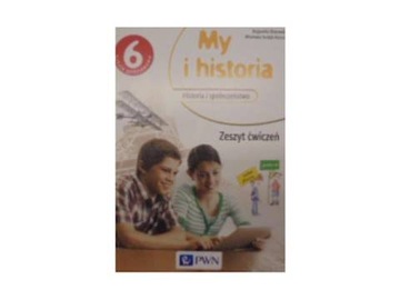 My i Historia Społeczeństwo 6 Zeszyt ćwiczeń