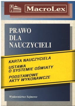PRAWO DLA NAUCZYCIELI Karta nauczyciela Ustawa o systemie Podstawowe akty