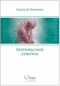 PRZYWRACANIE ZDROWIA - David R. Hawkins | wyd. II