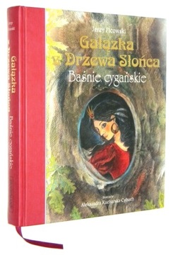 Jezry Ficowski GAŁĄZKA z DRZEWA SŁOŃCA: Baśnie cygańskie [2013]