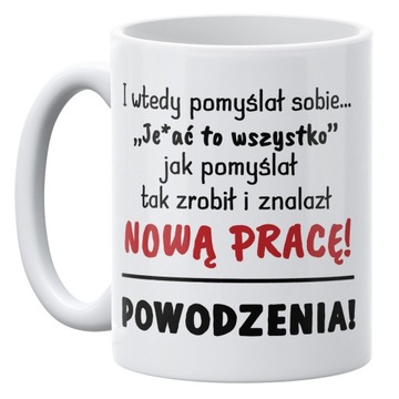Kubek ceramiczny 330 ml Na Odejście Z Pracy Prezent Pożegnanie Zabawne