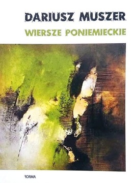 WIERSZE PONIEMIECKIE Dariusz Muszer
