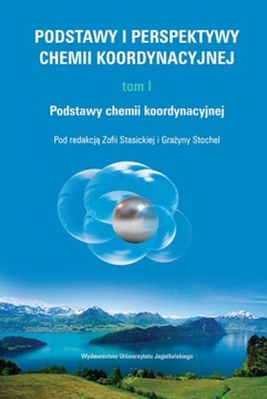 Podstawy i perspektywy chemii koordynacyjnej