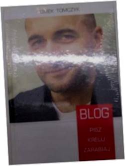 BLOG Pisz Kreuj Zarabiaj - Tomek Tomczyk