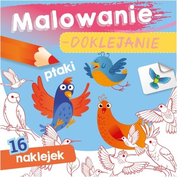 MALOWANIE DOKLEJANIE KOLOROWANKA Z NAKLEJKAMI