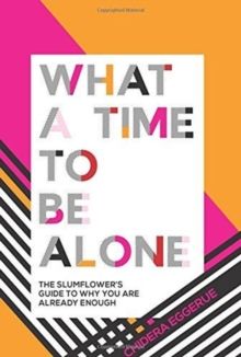 What a Time to be Alone : The Slumflower's guide