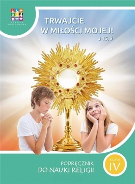 Katechizm SP 4 Trwajcie w miłości mojej Wwa