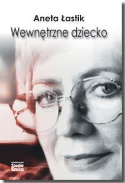 WEWNĘTRZNE DZIECKO, ANETA ŁASTIK