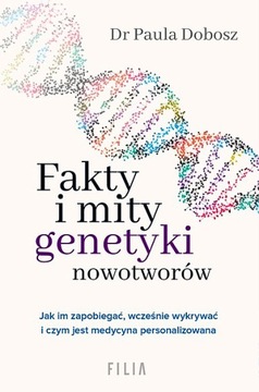 FAKTY I MITY GENETYKI NOWOTWORÓW