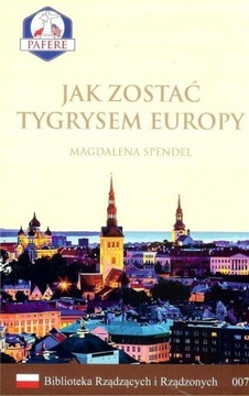 Jak zostać tygrysem Europy - Magdalena Spendel
