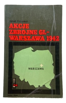 Akcje zbrojne GL-Warszawa 1942 Antoni Przygoński