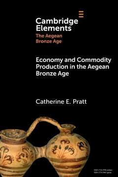 ECONOMY AND COMMODITY PRODUCTION IN THE AEGEAN BRONZE AGE (ELEMENTS IN THE