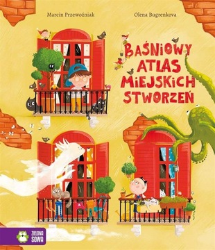 Baśniowy Atlas Miejskich Stworzeń Marcin Przewoźniak