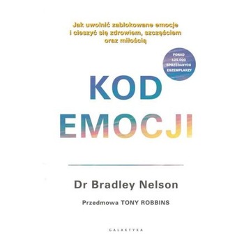 KOD EMOCJI - Jak uwolnić zablokowane emocje i cieszyć się zdrowiem itp.