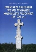 Cmentarze grzebalne we wsi Tyniowice Ślęk Maria