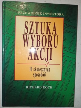 SZTUKA WYBORU AKCJI Przewodnik inwestora R. Koch