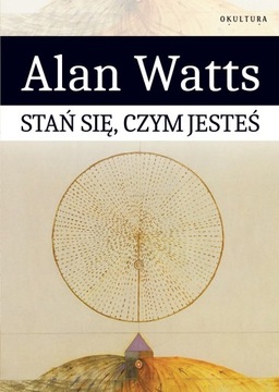 Alan Watts - Stań się, czym jesteś
