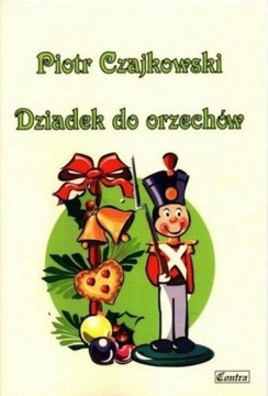PIOTR CZAJKOWSKI. DZIADEK DO ORZECHÓW