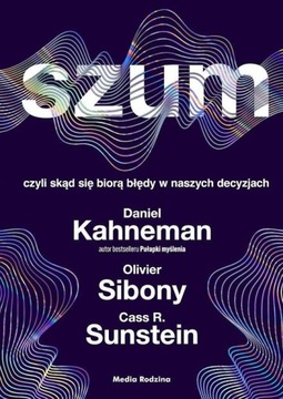 SZUM / SKĄD SIĘ BIORĄ BŁĘDY W NASZYCH MYŚLACH