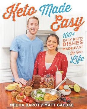 Barot, Megha Keto Made Easy: 100+ Easy Keto Dishes Made Fast to Fit Your Li