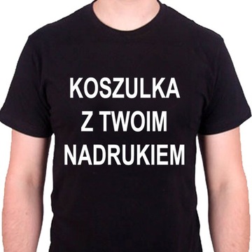 KOSZULKA Z WŁASNYM NADRUKIEM NAPISEM KOSZULKI LOGO