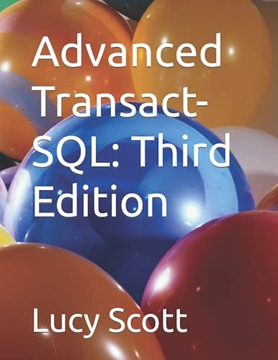 Scott, Lucy Advanced Transact-SQL: Third Edition