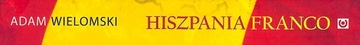 Hiszpania Franco - Adam Wielomski
