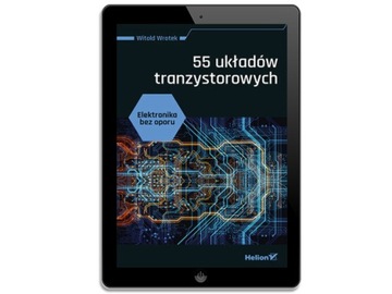 Elektronika bez oporu. 55 układów