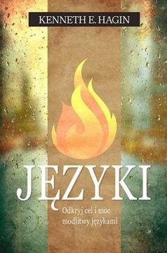 Języki. Odkryj Cel I Moc Modlitwy Językami
