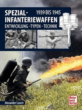 Spezial-Infanteriewaffen 1939 bis 1945: Entwicklung - Typen - Technik