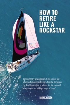The Rockstar Retirement Programme : How To Retire Like A Rockstar / DOM