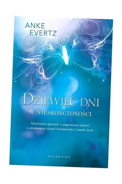 DZIEWIĘĆ DNI W NIESKOŃCZONOŚCI. NIEZWYKŁA OPOWIEŚĆ ANKE EVERTZ