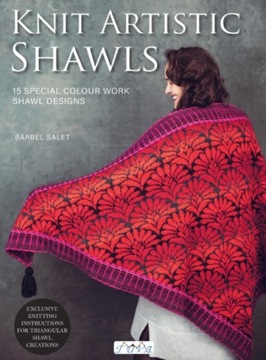 Knit Artistic Shawls : 15 Special Colour Work Designs. Exclusive Knitting I