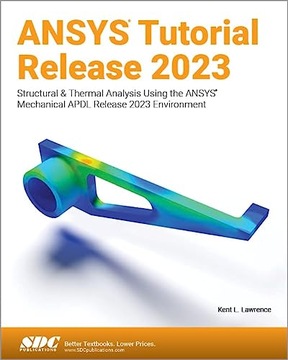 ANSYS Tutorial Release 2023 KENT L. LAWRENCE